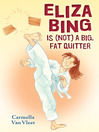 Cover image for Eliza Bing is (Not) a Big, Fat Quitter